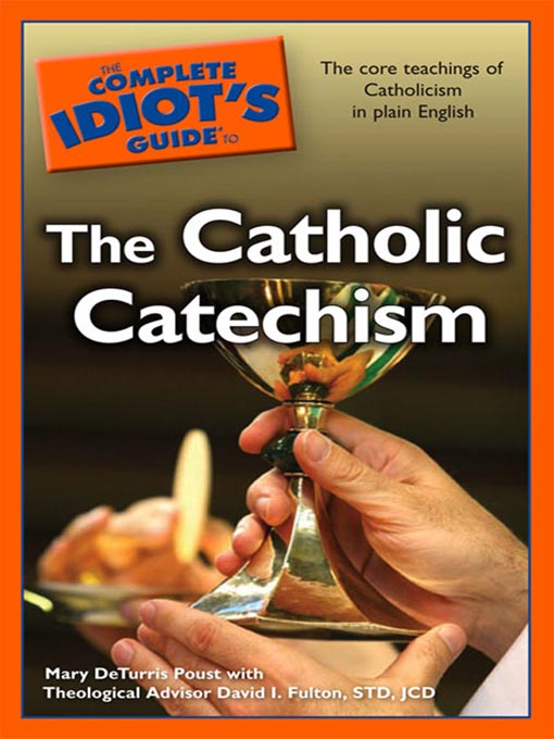 Title details for The Complete Idiot's Guide to the Catholic Catechism by Mary DeTurris Poust - Available